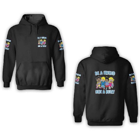 (Gift) Be a Friend Not a Bully 3D Hoodies