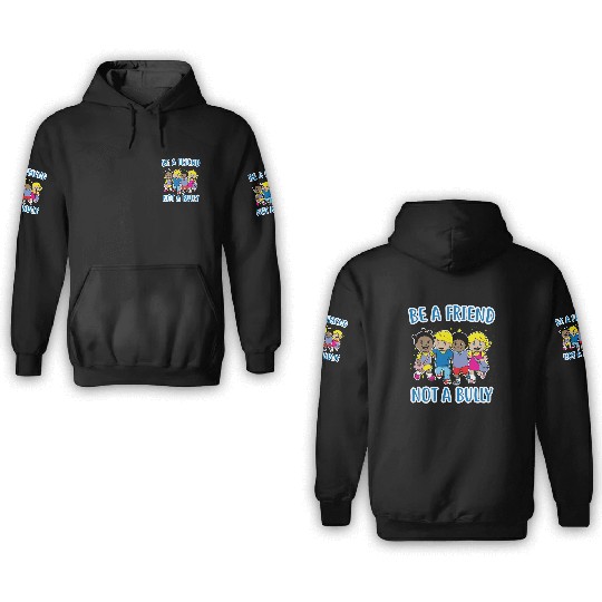 (Gift) Be a Friend Not a Bully 3D Hoodies