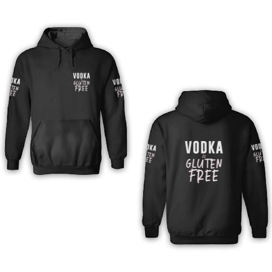 Vodka Is Gluten Free 3D Hoodies