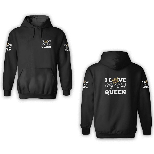 I Love My Black Queen Couples King And Queen Top T 3D Hoodies