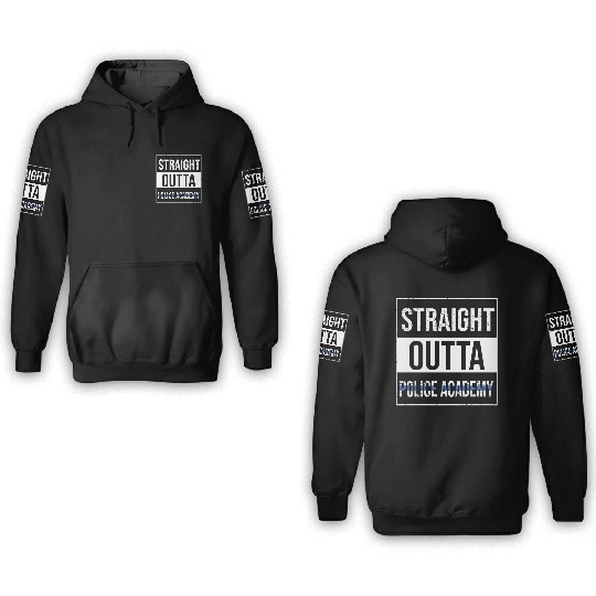 Straight Outta Police Academy Gift Officer 3D Hoodies