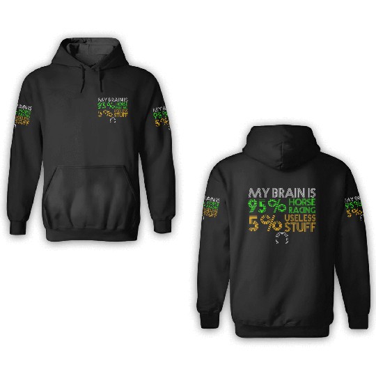 My Brain Is 95 % Horse Racing 3D Hoodies