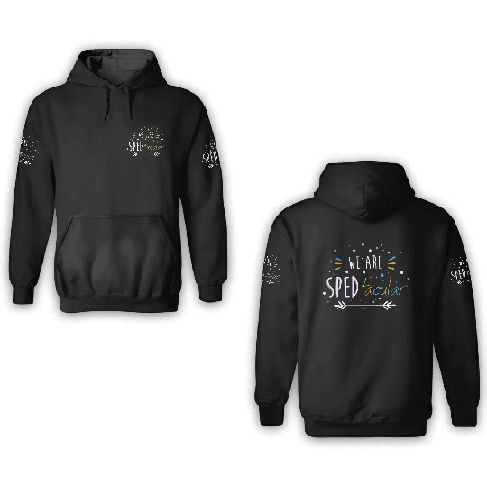 SPED Teacher We Are SPEDtacular 3D Hoodies
