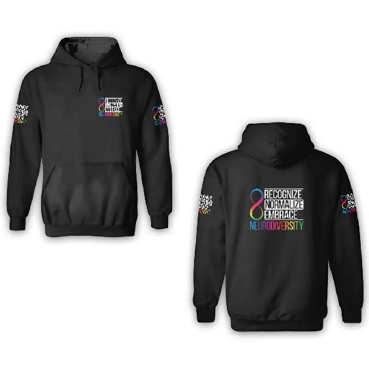 Recognize Normalize Embrace Neurodiversity Autism 3D Hoodies