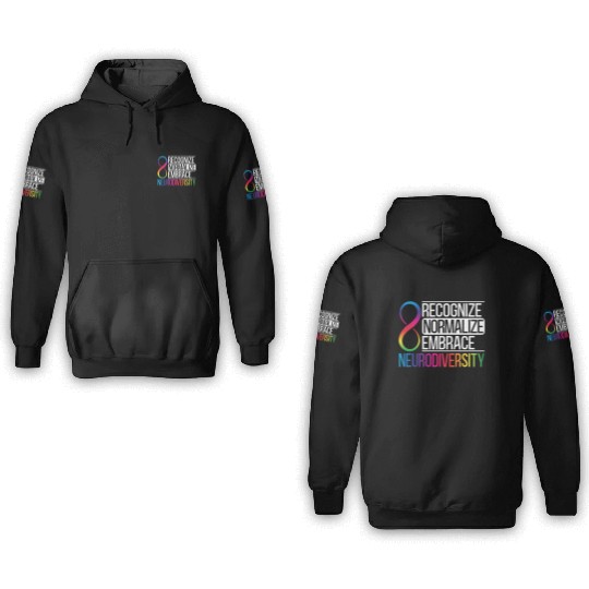 Recognize Normalize Embrace Neurodiversity Autism 3D Hoodies