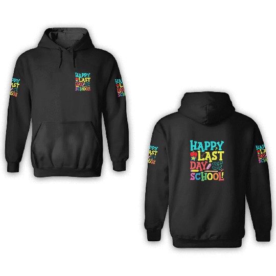 Happy Last Day Of School Teacher 3D Hoodies