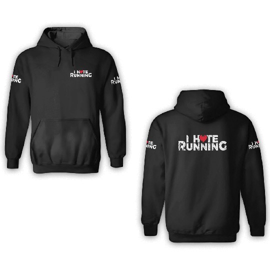 Funny Gifts For Jogging Runners I Hate Running 3D Hoodies