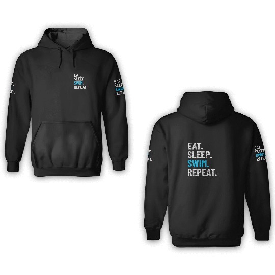 SWIMMING SWIM TEAM SWIMMER eat,sleep,swim,repeat 3D Hoodies