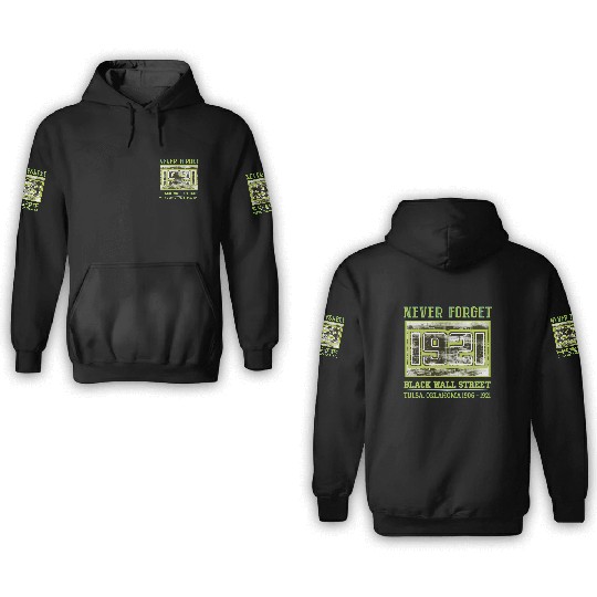 Never Forget Black Wall Street Tulsa 3D Hoodies
