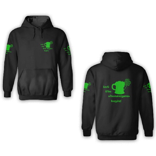 Saint Patricks Day - Let The Shenanigans Begin! 3D Hoodies