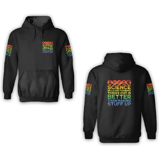 Science Science 3D Hoodies Science Is Real Science