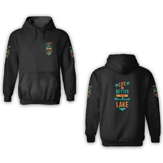 Life is better at the lake Life is better at the l 3D Hoodies