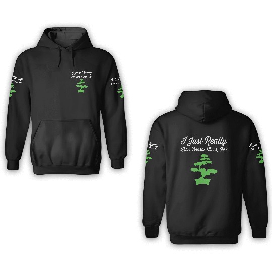 Bonsai Funny Slogan Just Really Love Trees Gift 3D Hoodies
