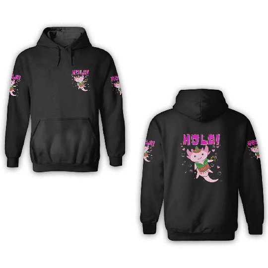 Hola Cute Axolotl - 6 3D Hoodies