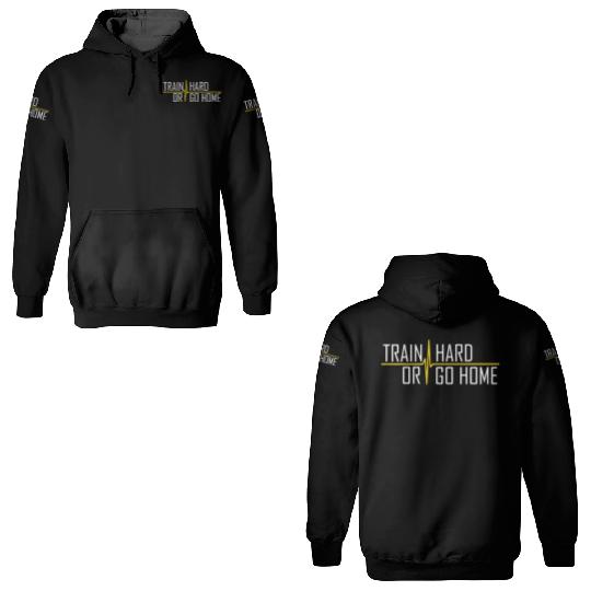 train hard or go home gym wear Motivation 3D Hoodies