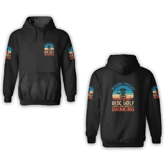 Disc Golf and Drinking Funny Weekend Forecast Gift 3D Hoodies