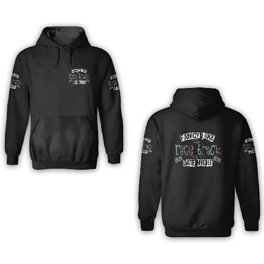 Fancy Like The Race Track On a Date Night 3D Hoodies