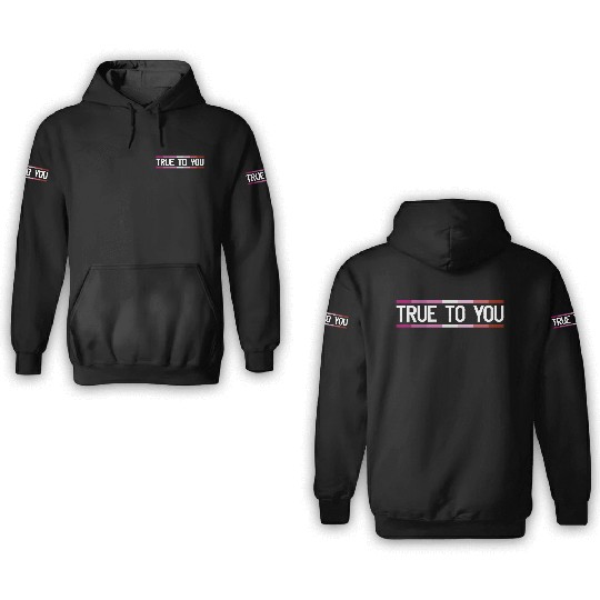 True to you - Lesbian Queer LGBTIQ+ Gay Pride 3D Hoodies