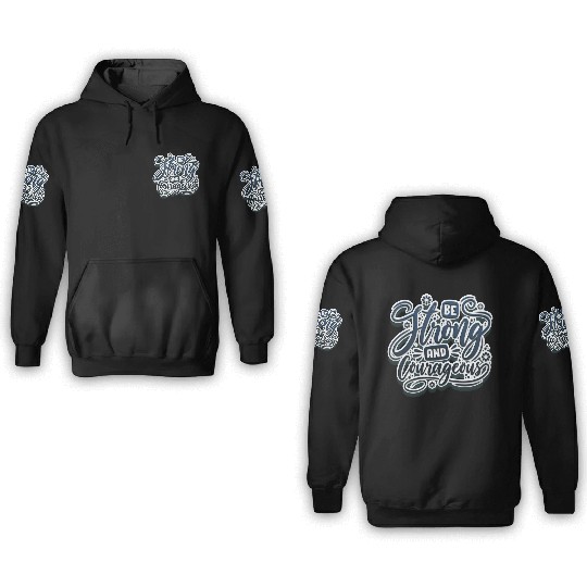 Be strong and courageous 3D Hoodies