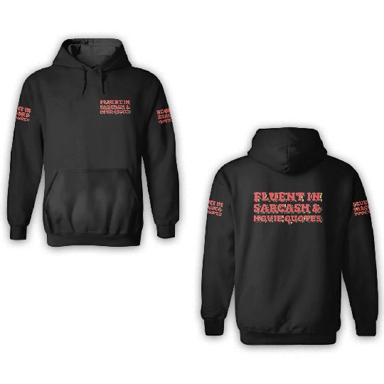 Fluent in Sarcasm and Movie Quotes 3D Hoodies