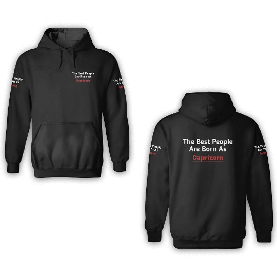 The Best People Are Born As Capricorn 3D Hoodies