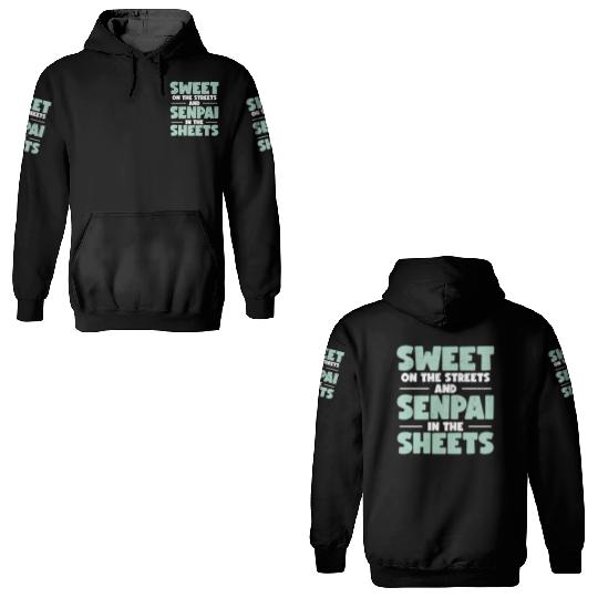 Sweet On The Streets And Senpai In The Sheets | 3D Hoodies