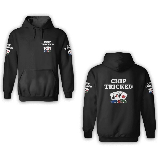 Chip Tricked Casino Gambler Gambling Bettor Poker 3D Hoodies