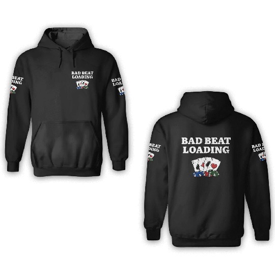 Bad Beat Loading Gambler Poker Gambling Poker 3D Hoodies
