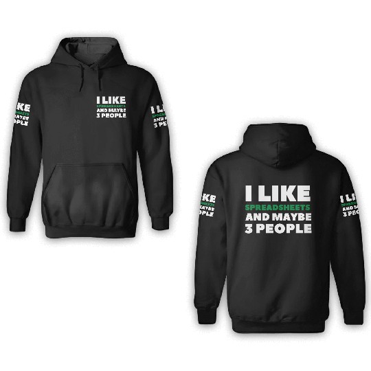 i like spreadsheets and people Excel Spreadsheet 3D Hoodies