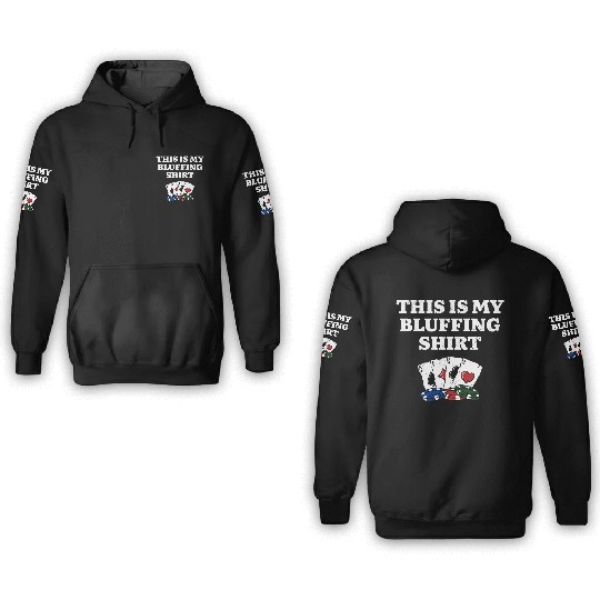 This is My Bluffing 3D Hoodies Poker Hobby Poker
