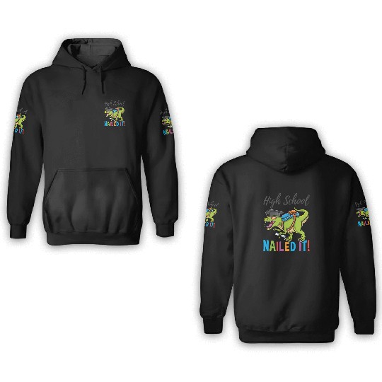 High School Nailed It Dinosaur Graduation 3D Hoodies