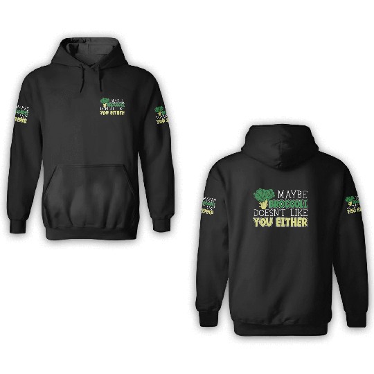 Maybe Broccoli Doesn't Like You Either Vegetable 3D Hoodies