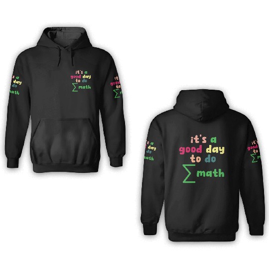 Math Teacher it's a good day to do math 3D Hoodies
