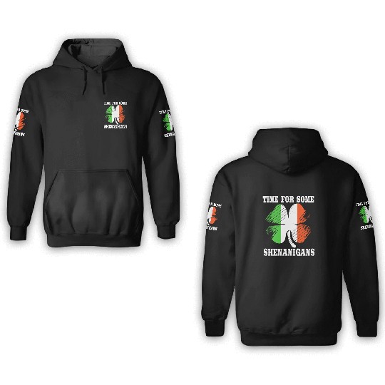 Irish Flag Clover Time For Some Shenanigans 3D Hoodies