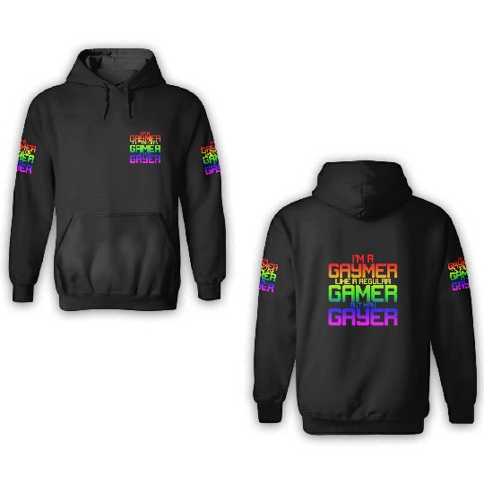 I'm A Gaymer, Like A Regular Gamer But Way Gayer 2 3D Hoodies