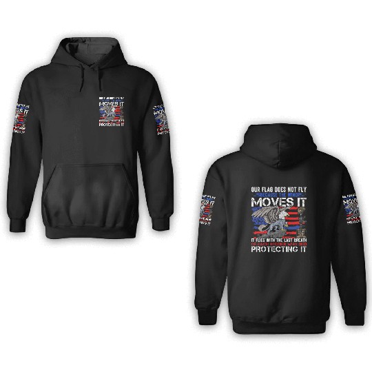 Our Veterans Flag Do Not Fly the Wind Moves It 3D Hoodies