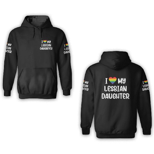 I Love My Lesbian Daughter Supportive Mom Dad 3D Hoodies