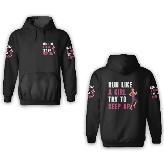 Run Like A Girl try to keep up 3D Hoodies