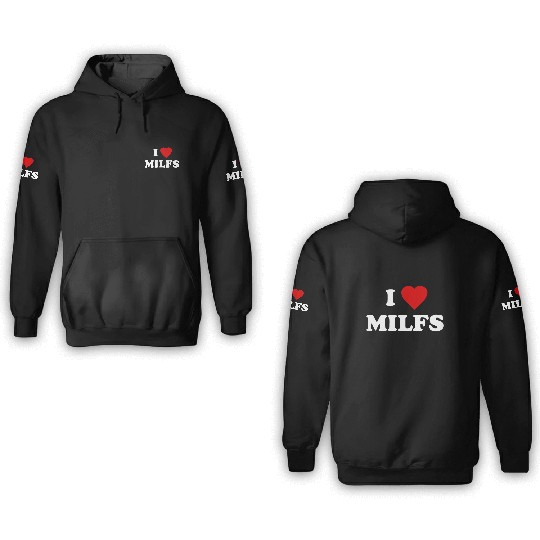 I Love MILFs 3D Hoodies