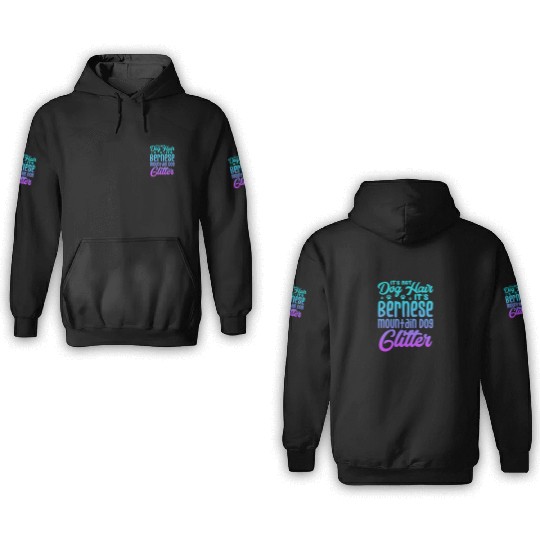 It's Not Dog Hair Its Bernese Mountain Dog Glitter 3D Hoodies