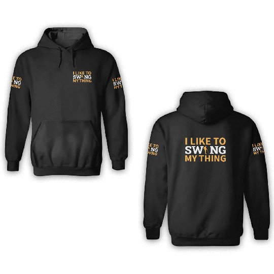 Dirt Fishing - I Like To Swing My Thing 3D Hoodies
