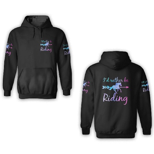 ID RATHER BE RIDING Horse Lover Funny Equestrian 3D Hoodies