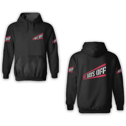 no days off quote 3D Hoodies