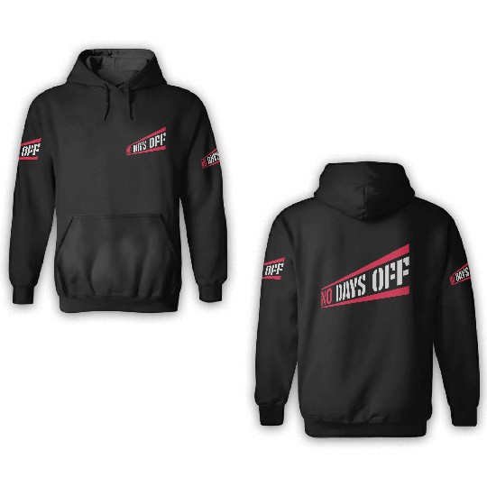 no days off quote 3D Hoodies
