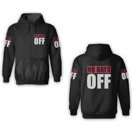 no days off quote 3D Hoodies