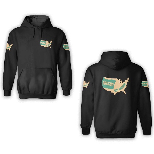 Oregon Not Oregon Map Design for proud Oregonians 3D Hoodies