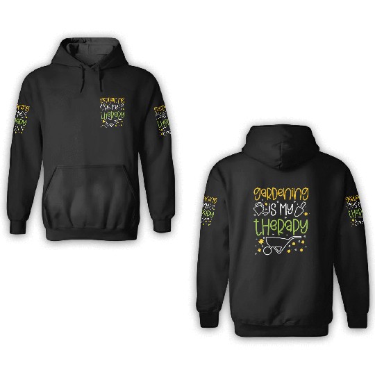 Funny Gardening Is My Therapy Gardener Plants 3D Hoodies