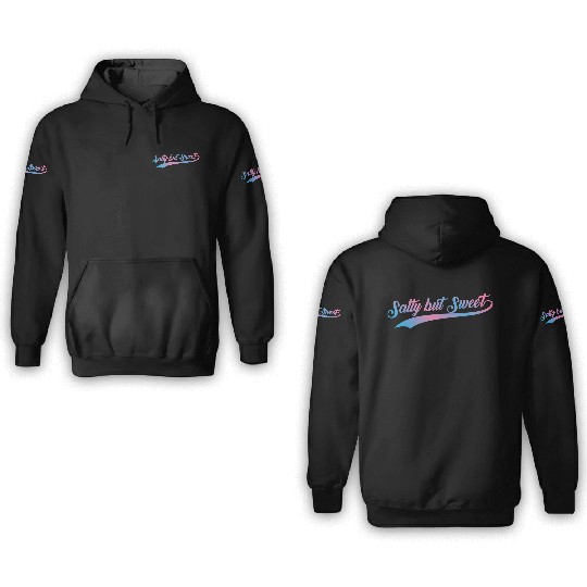 Salty but Sweet 15 3D Hoodies