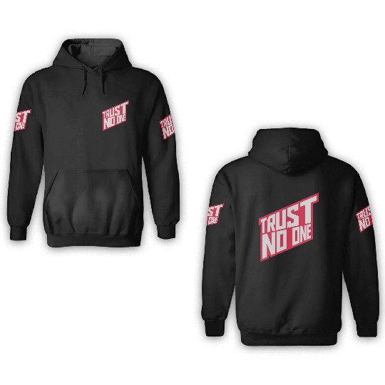 trust no one quote 3D Hoodies