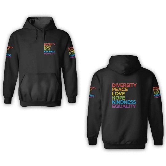 Diversity Peace Love Hope Kindness Equality LGBT 3D Hoodies